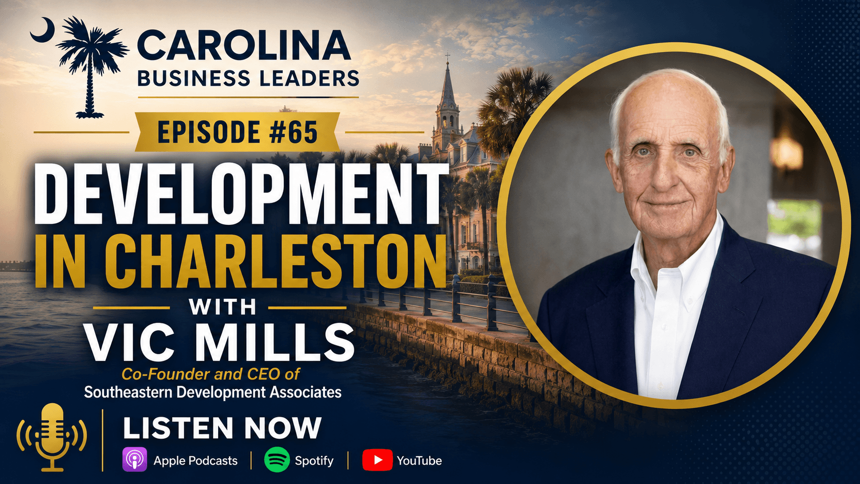 Vic Mills, CEO of Southeastern Development Associates: Building Charleston's Future Without Losing Its Past | EP 65
