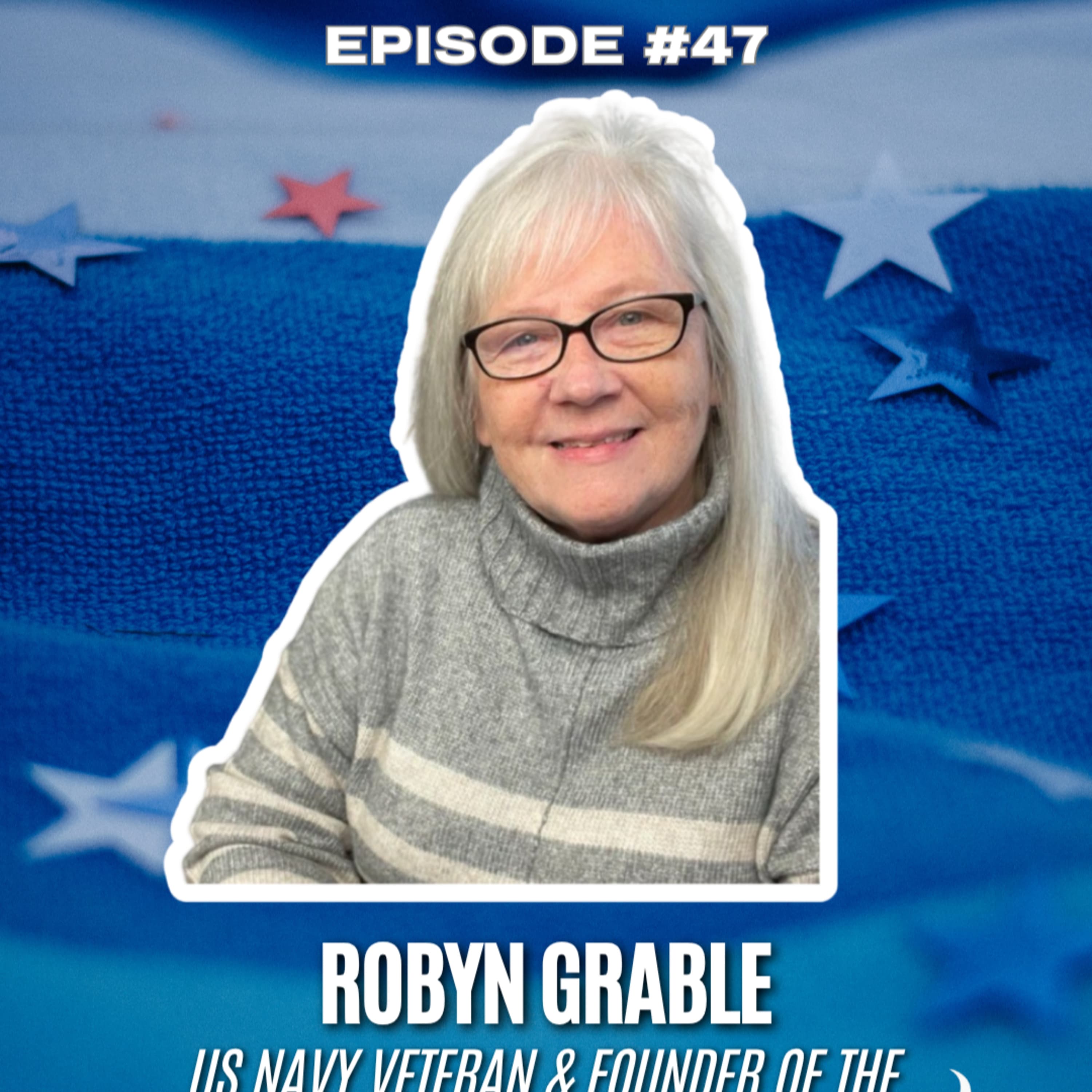 Robyn Grable: Empowering Veterans and Championing Second Chances | EP 47